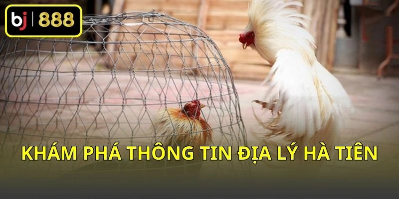 Khám phá thông tin địa lý Hà Tiên