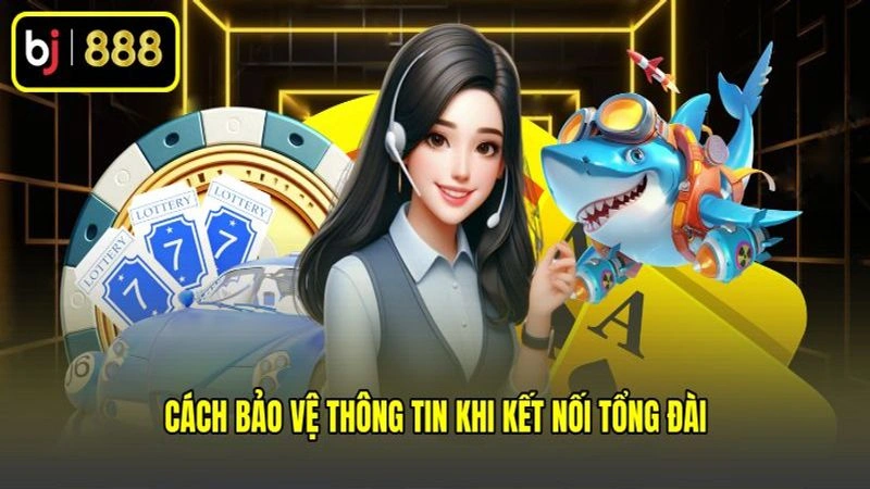 Cách bảo vệ thông tin khi kết nối với CSKH