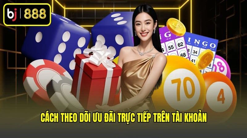 Cách theo dõi ưu đãi trực tiếp trên tài khoản
