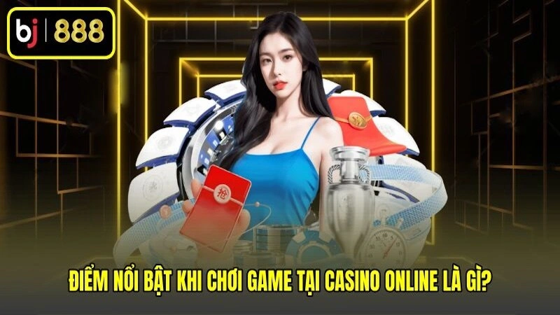 Điểm nổi bật khi chơi game tại casino online là gì? Điểm nổi bật khi chơi game tại casino online là gì?