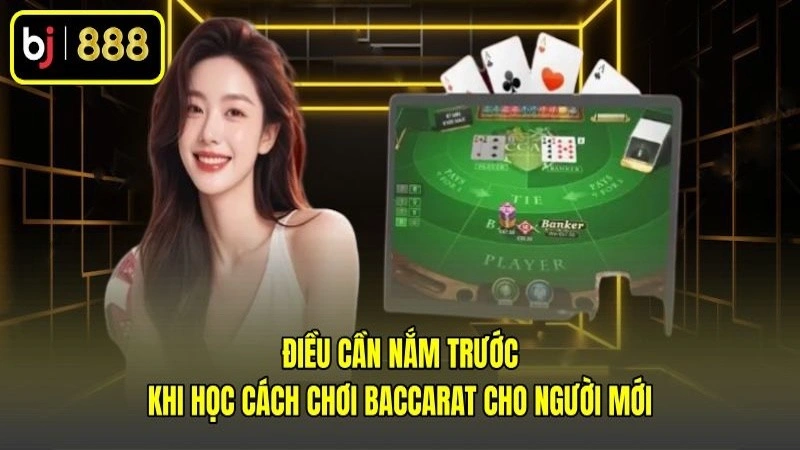 Điều cần nắm trước khi học cách chơi baccarat cho người mới