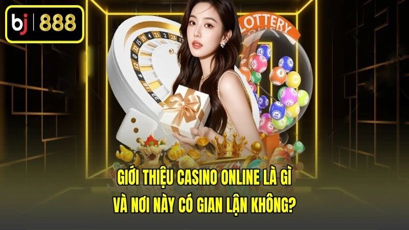 Giới thiệu casino online là gì và nơi này có gian lận không? Giới thiệu casino online là gì và nơi này có gian lận không?