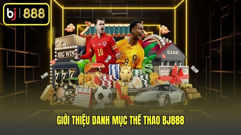 Giới thiệu danh mục thể thao BJ888