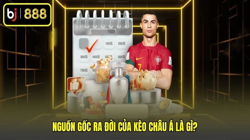 Nguồn gốc ra đời của kèo châu Á là gì?