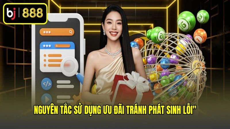Nguyên tắc sử dụng ưu đãi tránh phát sinh lỗi