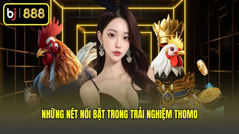 Những nét nổi bật trong trải nghiệm Thomo