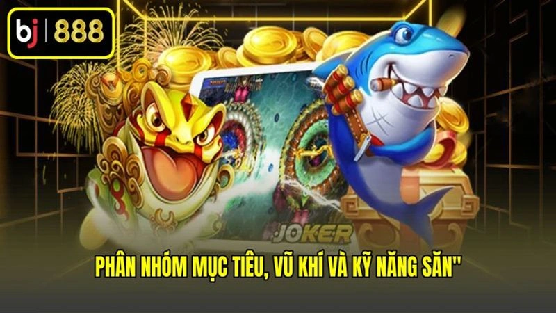Phân nhóm mục tiêu, vũ khí và kỹ năng săn