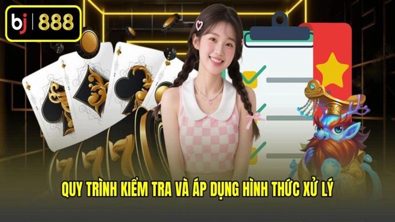 Quy trình kiểm tra và áp dụng hình thức xử lý
